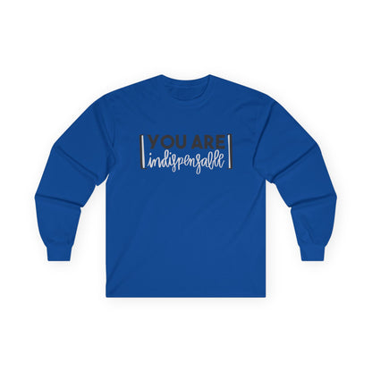 You Are Indispensable Long Sleeve Tee