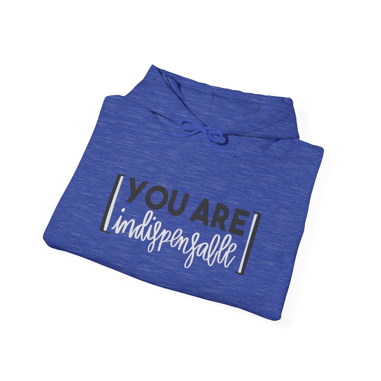 You Are Indispensable Hooded Sweatshirt