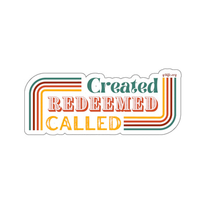 Created, Redeemed, Called Warm Kiss-Cut Sticker