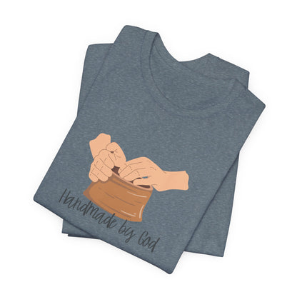 "Handmade by God" (pottery) Unisex Jersey Short Sleeve Tee