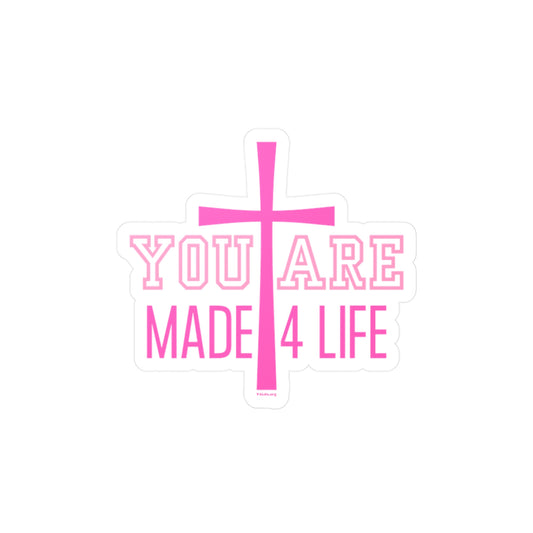 You Are Made 4 Life Pink Kiss-Cut Sticker