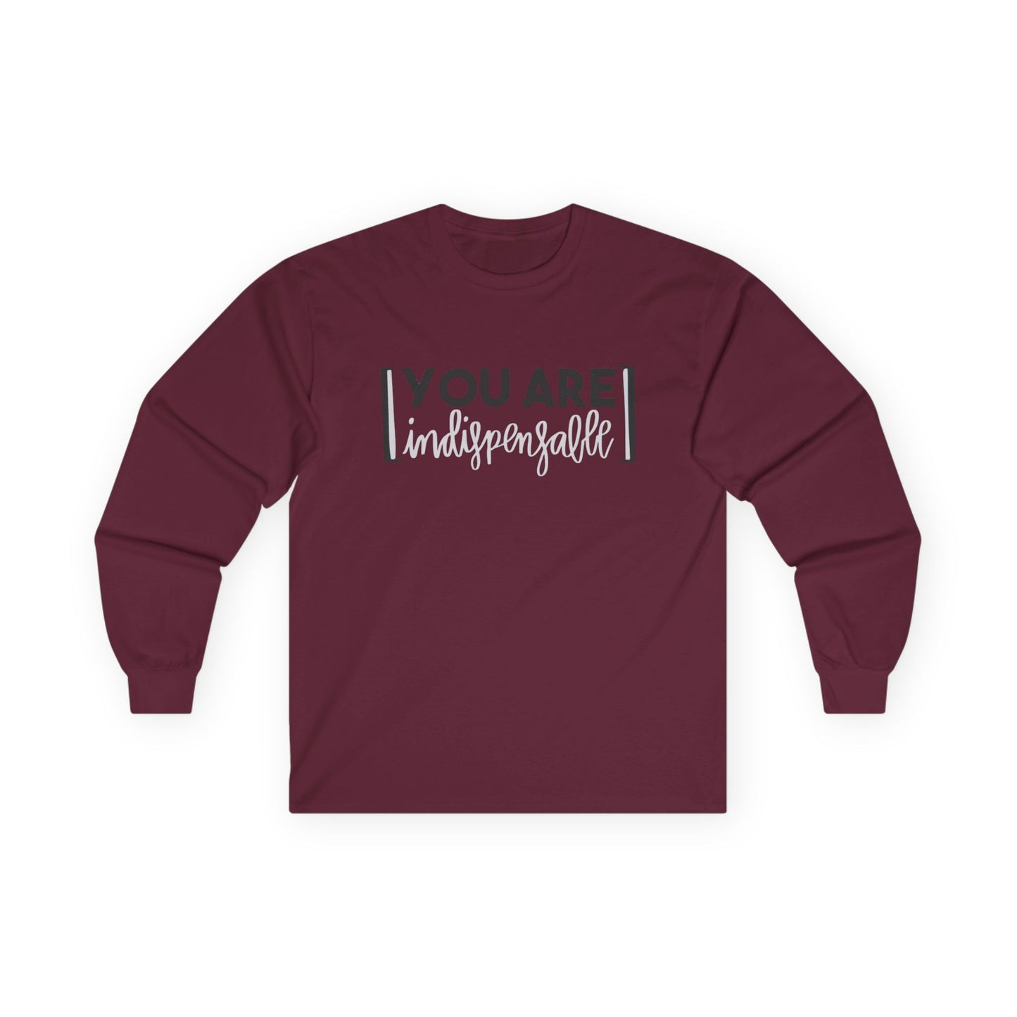 You Are Indispensable Long Sleeve Tee