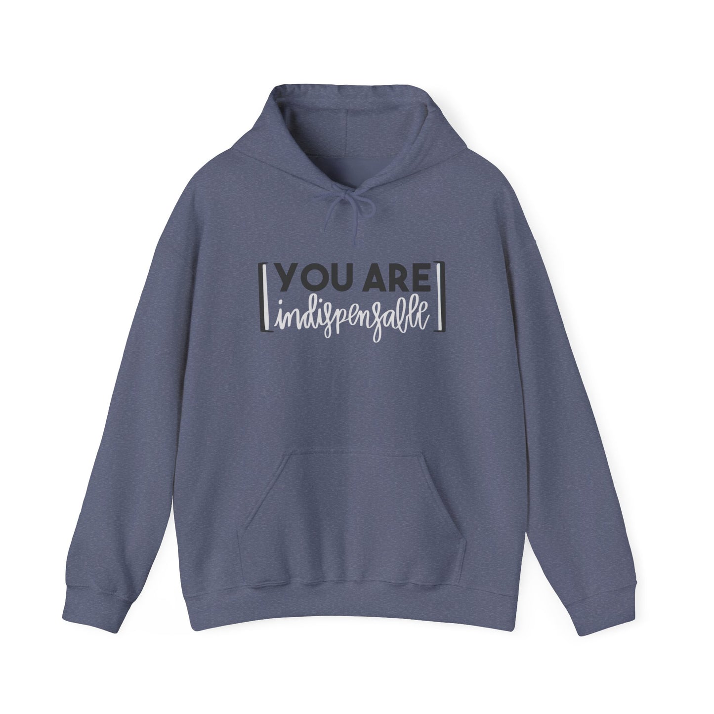 You Are Indispensable Hooded Sweatshirt