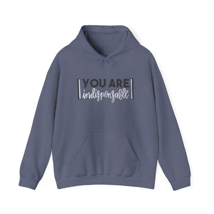 You Are Indispensable Hooded Sweatshirt