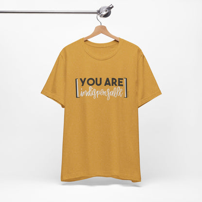 You Are Indispensable Short Sleeve T-Shirt