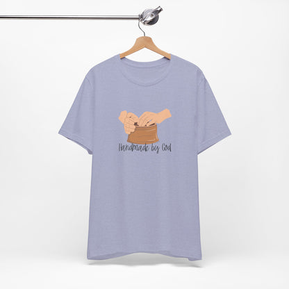 "Handmade by God" (pottery) Unisex Jersey Short Sleeve Tee