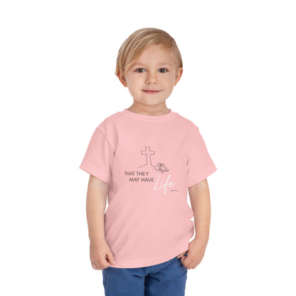 That They May Have Life Toddler Short Sleeve Tee