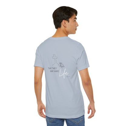 That They May Have Life Unisex Jersey Short Sleeve Tee