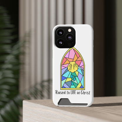 "Raised to Life in Christ" Phone Case With Card Holder