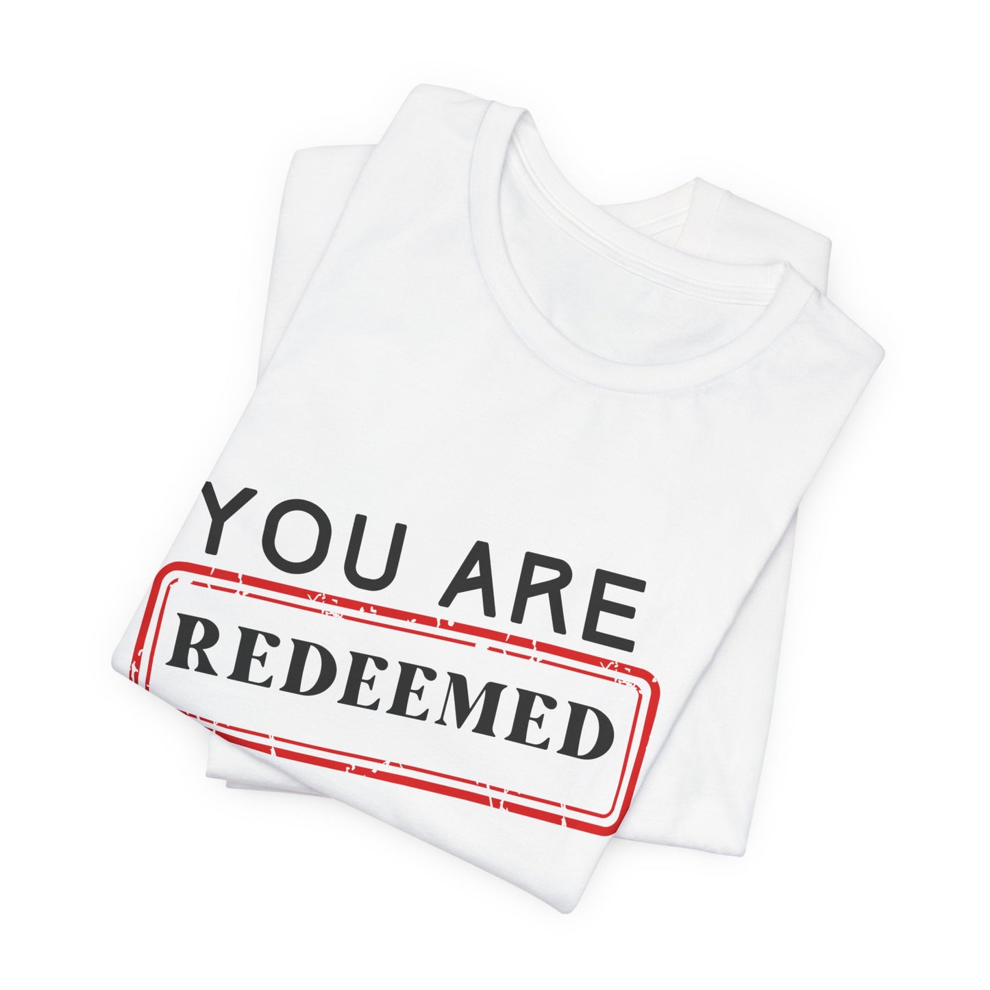 You Are Redeemed Short Sleeve Tee