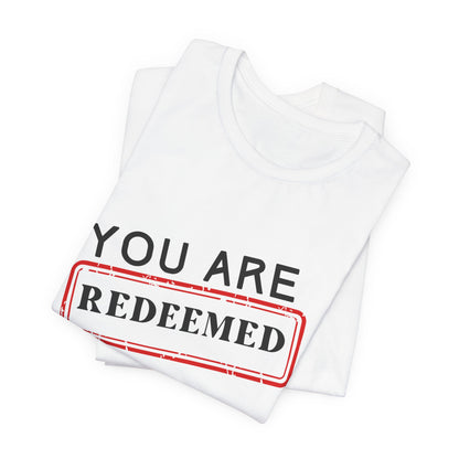 You Are Redeemed Short Sleeve Tee