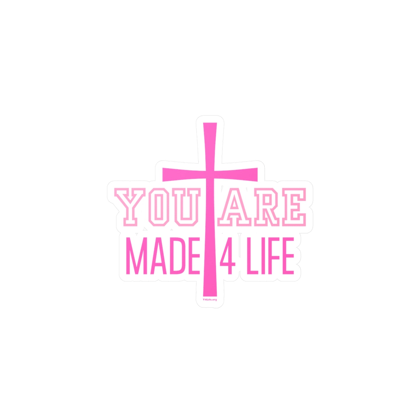 You Are Made 4 Life Pink Kiss-Cut Sticker