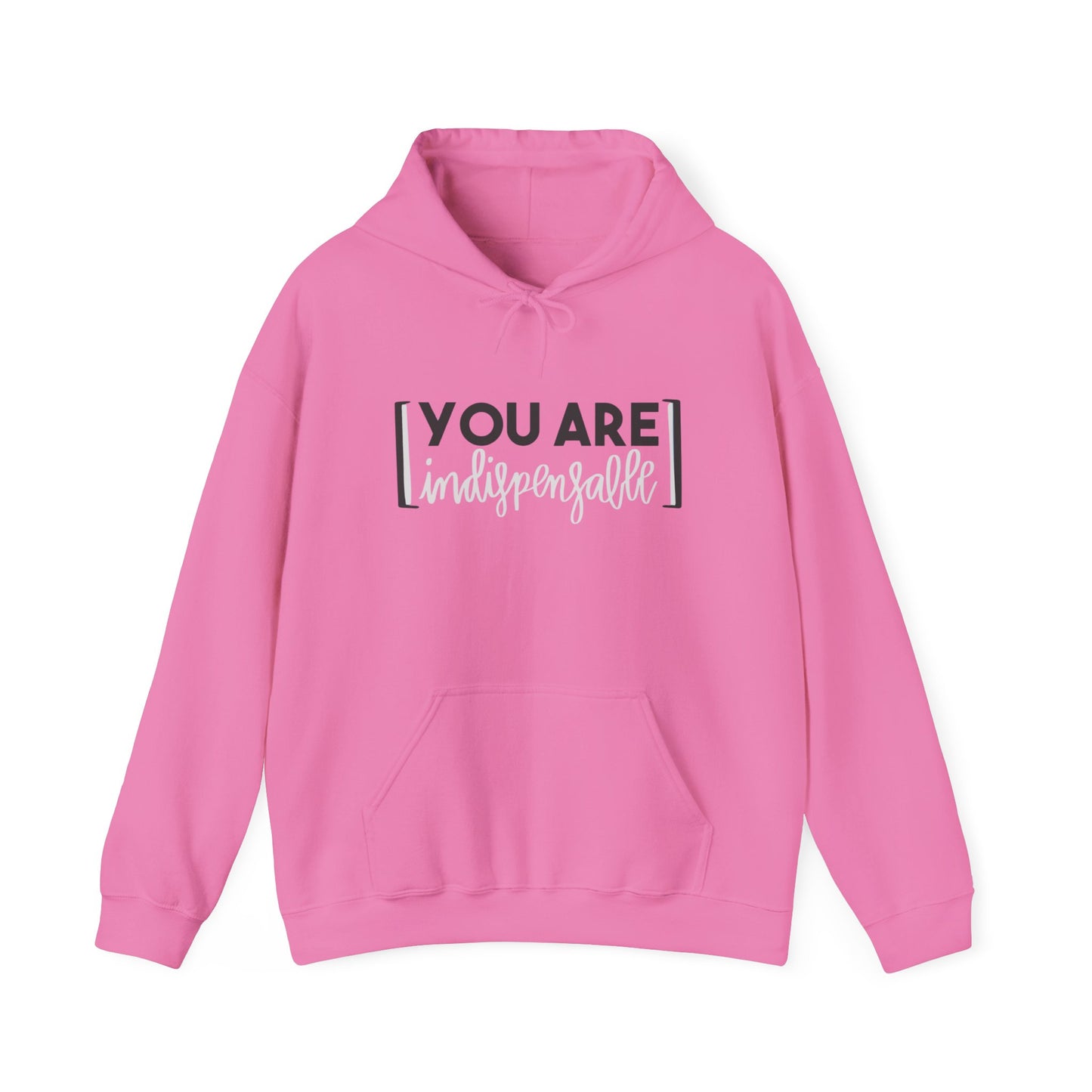 You Are Indispensable Hooded Sweatshirt