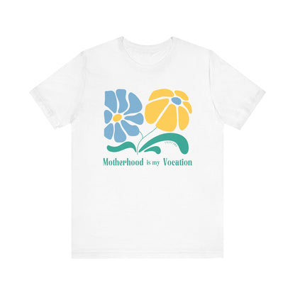 "Motherhood is my Vocation" (two flowers) Unisex Jersey Short Sleeve Tee