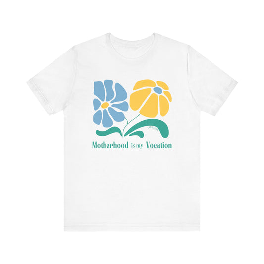 "Motherhood is my Vocation" (two flowers) Unisex Jersey Short Sleeve Tee
