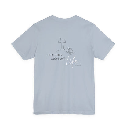 That They May Have Life Unisex Jersey Short Sleeve Tee
