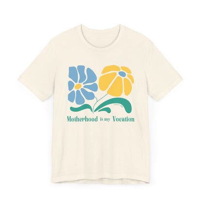 "Motherhood is my Vocation" (two flowers) Unisex Jersey Short Sleeve Tee