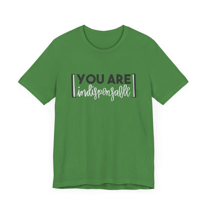 You Are Indispensable Short Sleeve T-Shirt