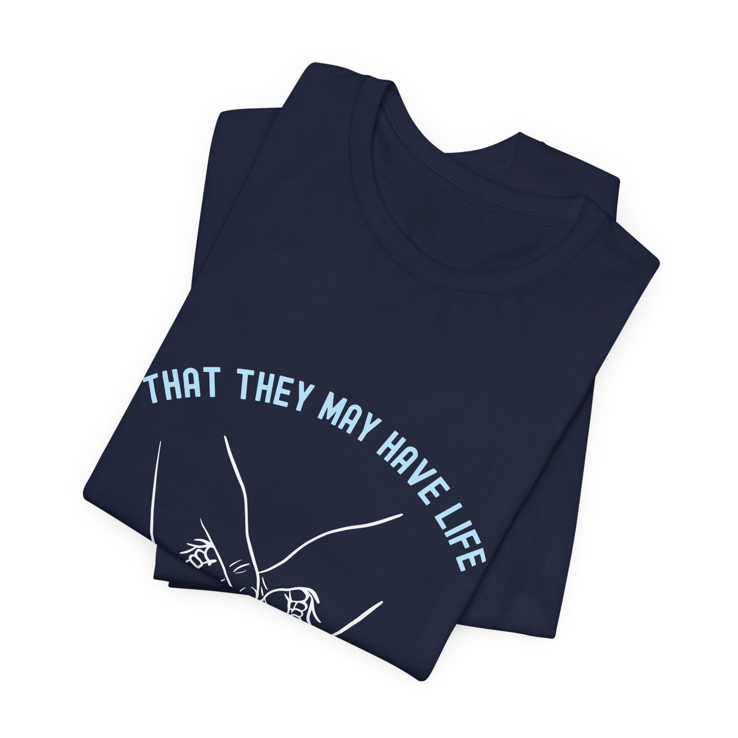 That They May Have Life - Life Week 2027 Theme Tee