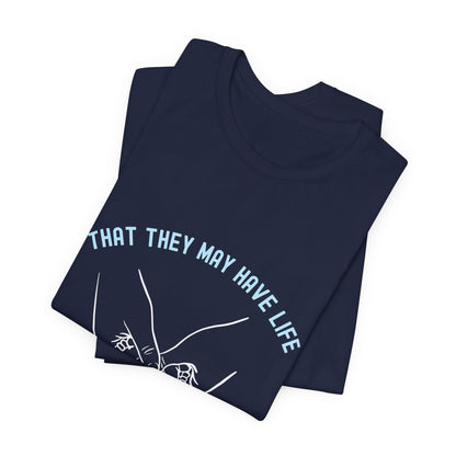 That They May Have Life - Life Week 2027 Theme Tee