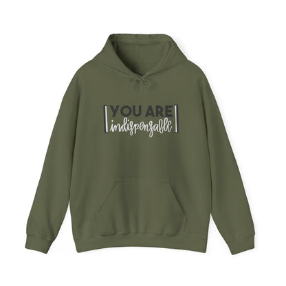 You Are Indispensable Hooded Sweatshirt