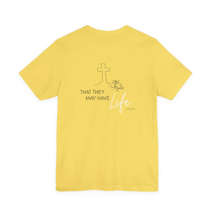 That They May Have Life Unisex Jersey Short Sleeve Tee