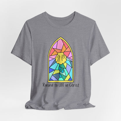"Raised to Life in Christ" Unisex Jersey Short Sleeve Tee