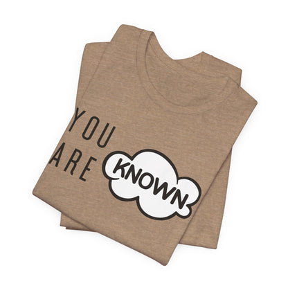 You Are Known Short Sleeve Tee