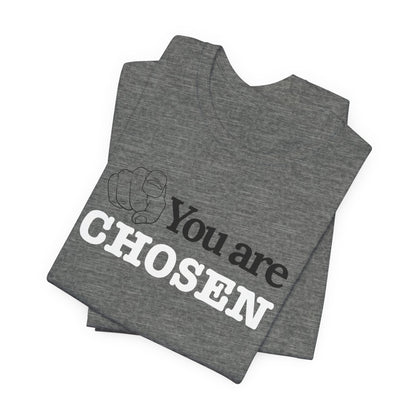 You Are Chosen Short Sleeve Tee