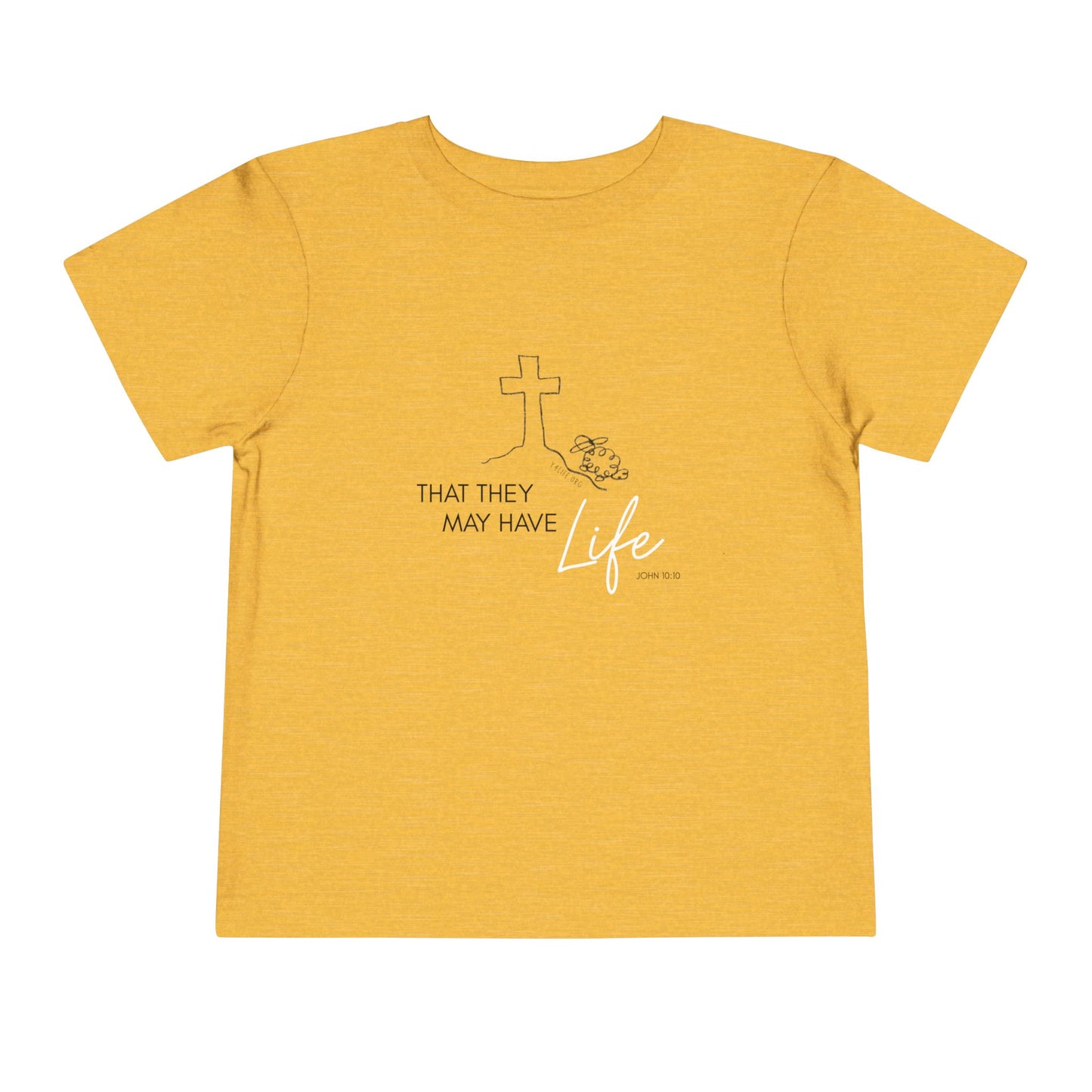 That They May Have Life Toddler Short Sleeve Tee