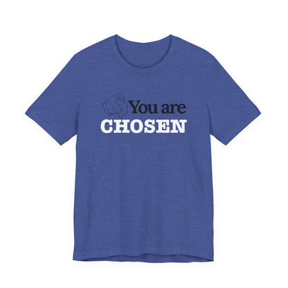 You Are Chosen Short Sleeve Tee