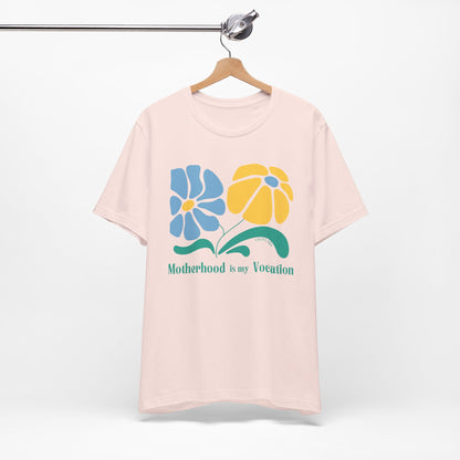 "Motherhood is my Vocation" (two flowers) Unisex Jersey Short Sleeve Tee