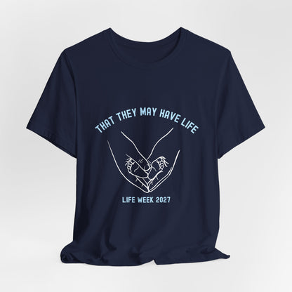 That They May Have Life - Life Week 2027 Theme Tee