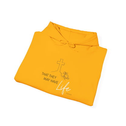That They May Have Life Hooded Sweatshirt