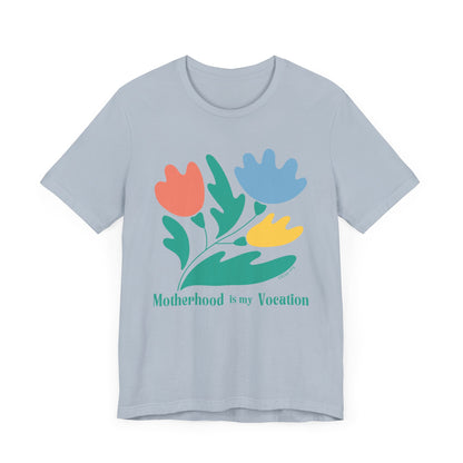 "Motherhood is my Vocation" (three flowers) Unisex Jersey Short Sleeve Tee