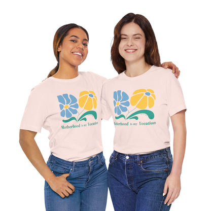 "Motherhood is my Vocation" (two flowers) Unisex Jersey Short Sleeve Tee