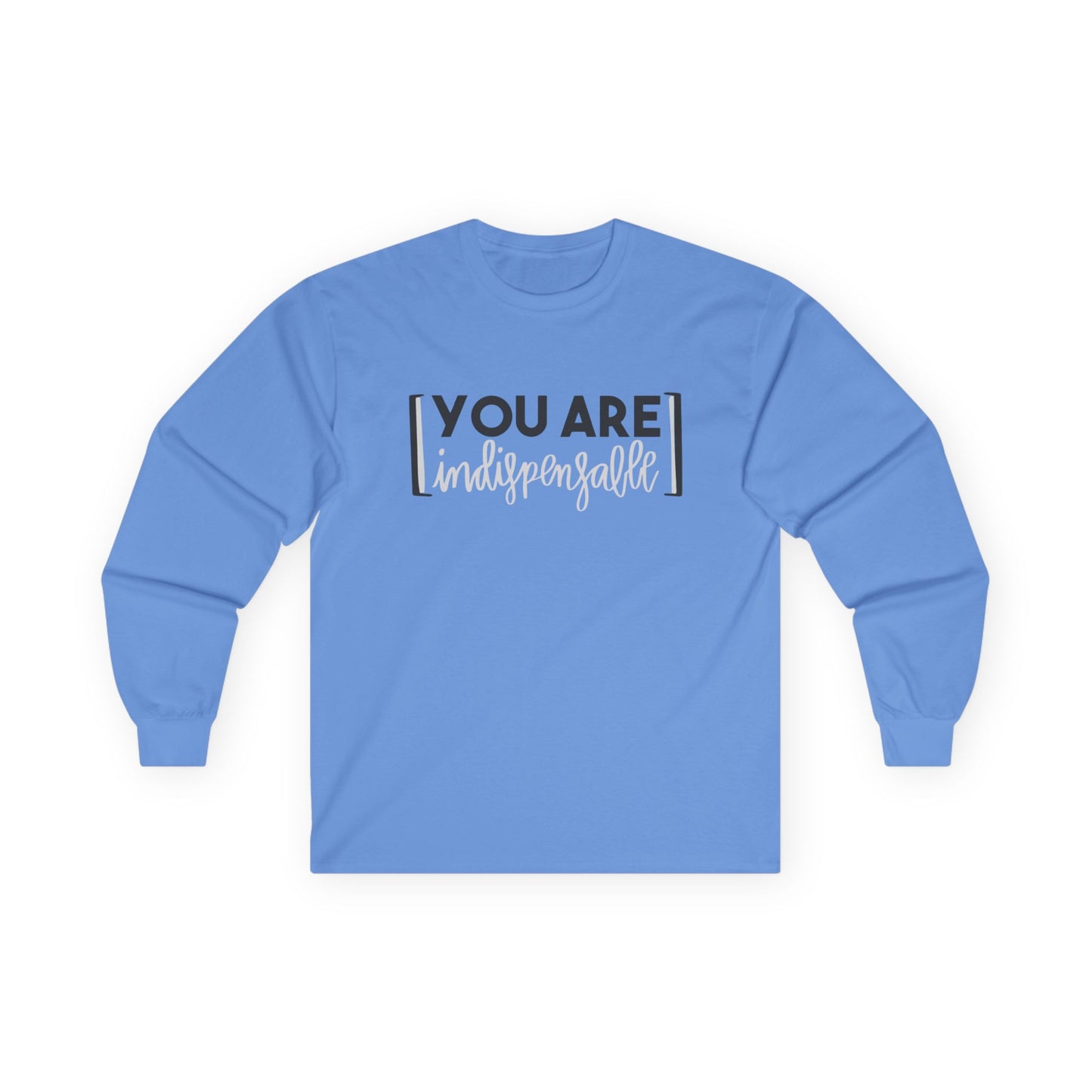 You Are Indispensable Long Sleeve Tee