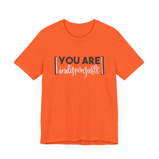 You Are Indispensable Short Sleeve T-Shirt