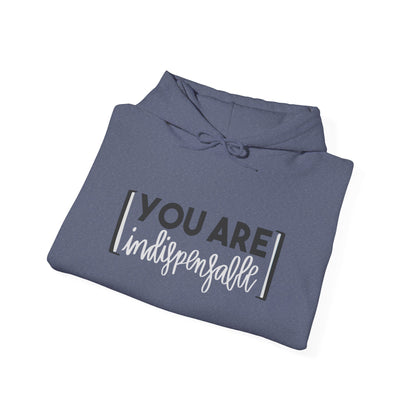 You Are Indispensable Hooded Sweatshirt