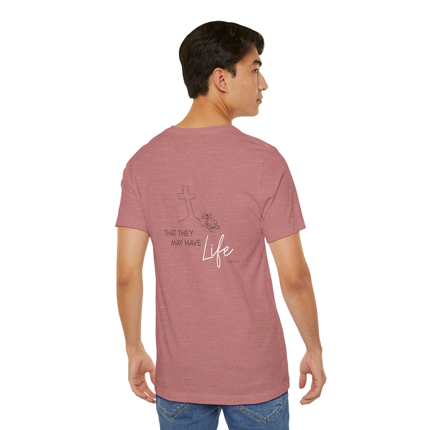 That They May Have Life Unisex Jersey Short Sleeve Tee