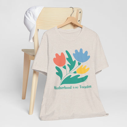 "Motherhood is my Vocation" (three flowers) Unisex Jersey Short Sleeve Tee