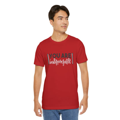You Are Indispensable Short Sleeve T-Shirt