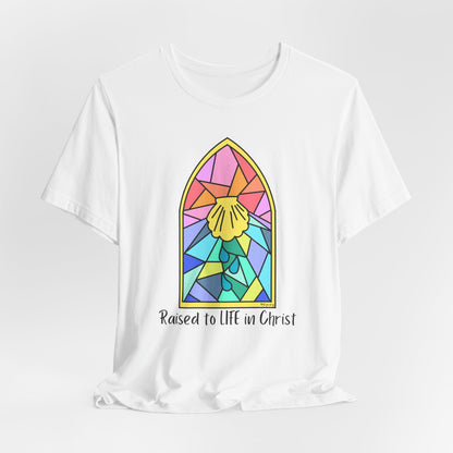 "Raised to Life in Christ" Unisex Jersey Short Sleeve Tee