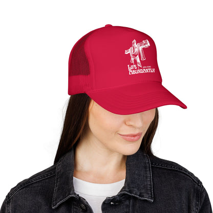 Life Abundantly Foam Trucker Hat