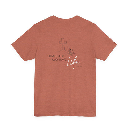 That They May Have Life Unisex Jersey Short Sleeve Tee