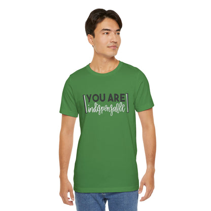 You Are Indispensable Short Sleeve T-Shirt
