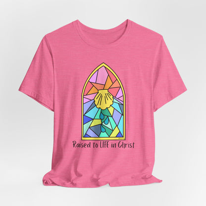 "Raised to Life in Christ" Unisex Jersey Short Sleeve Tee