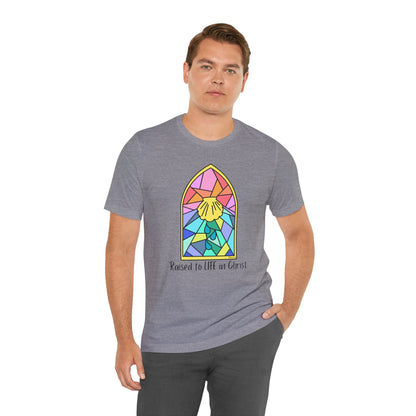 "Raised to Life in Christ" Unisex Jersey Short Sleeve Tee