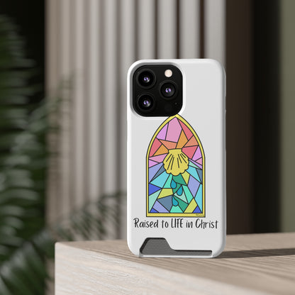 "Raised to Life in Christ" Phone Case With Card Holder