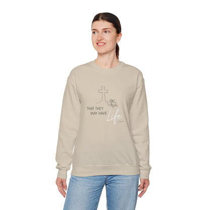 That They May Have Life Crewneck Sweatshirt